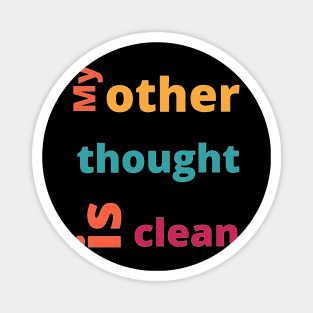 Fun meme or statement: My other thought is clean, colorful letters Magnet
